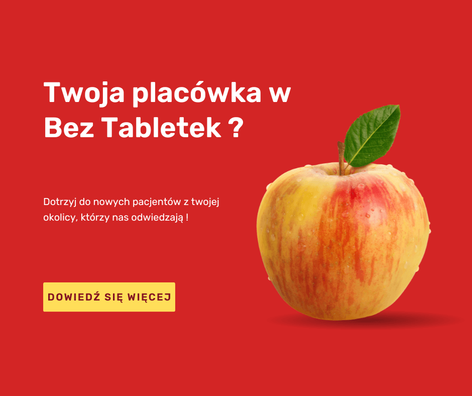 Twoja placówka w Bez Tabletek ? Dowiedź się więcej 