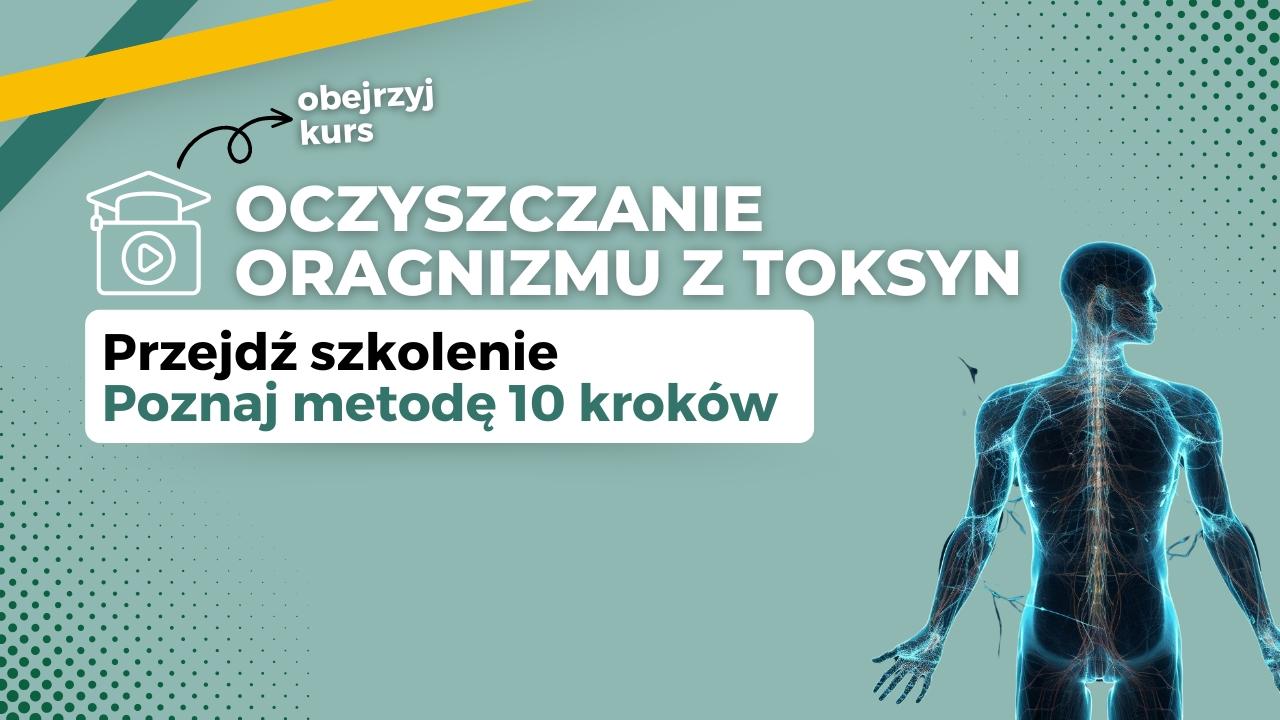 Jak skutecznie oczyścić organizm z toksyn ? Metoda 10 Kroków
