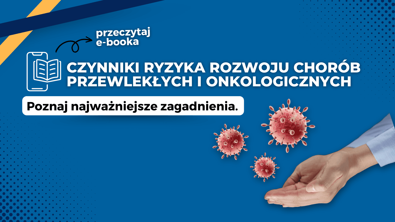 Czynniki ryzyka rozwoju chorób przewlekłych i onkologicznych