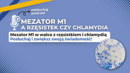 Podcast  Mezator M1 a rzęsistek czy chlamydia