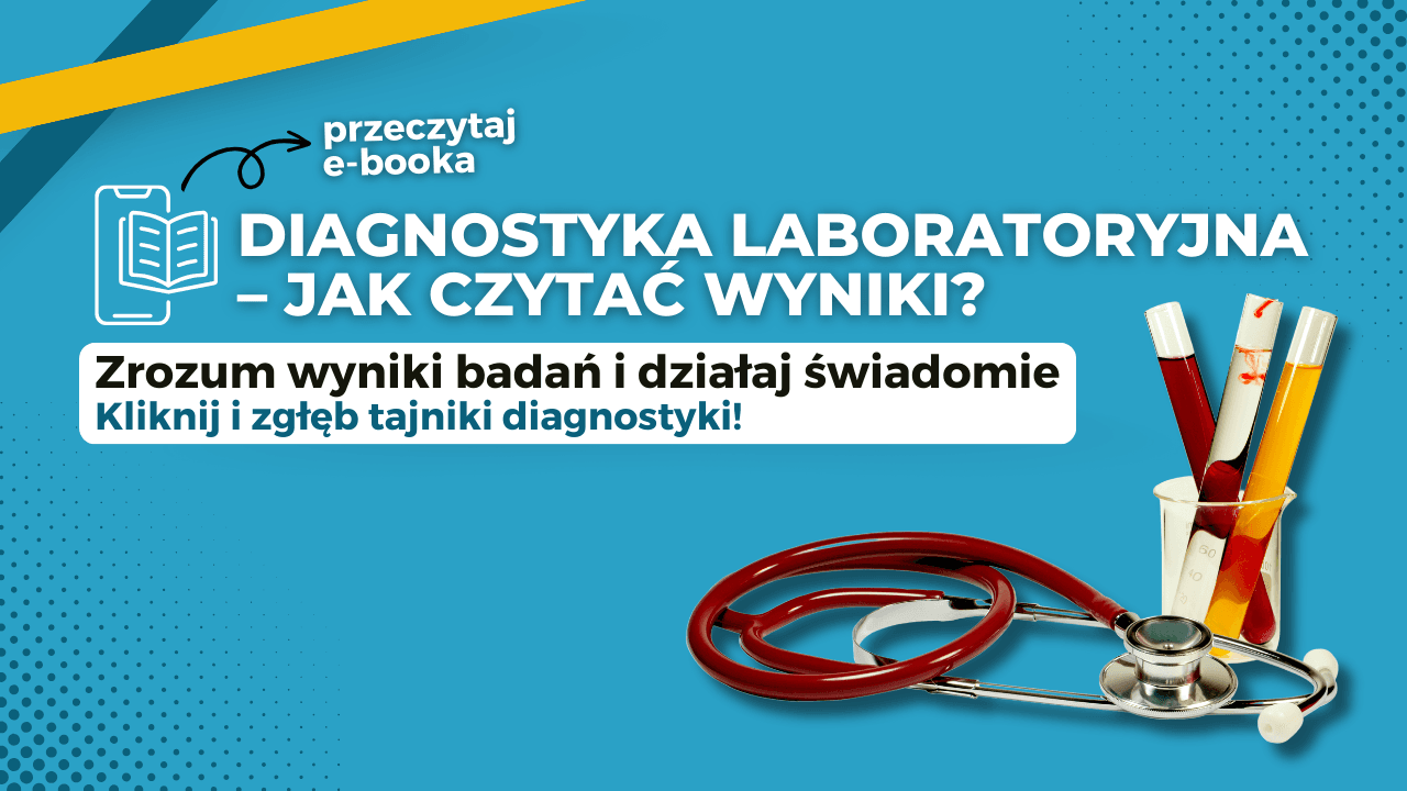 Diagnostyka Laboratoryjna - jak czytać wyniki