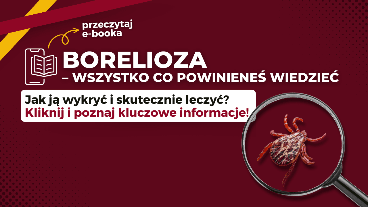 Borelioza - wszystko co powinieneś o niej wiedzieć