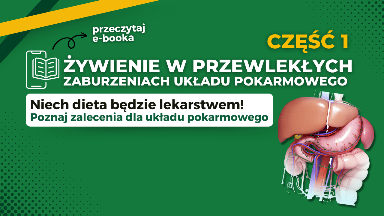 Część 1 - Żywienie w przewlekłych zaburzeniach układu pokarmowego
